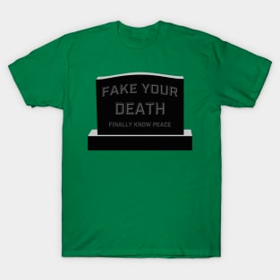 fake your death T-Shirt